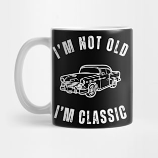 I'm Not Old I'm Classic with Classic Car Design Mug